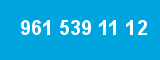 961 539 11 12
